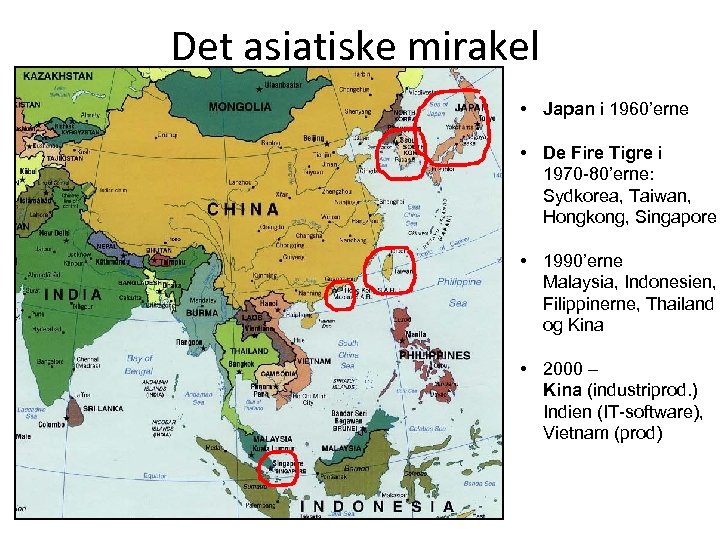 Det asiatiske mirakel • Japan i 1960’erne • De Fire Tigre i 1970 -80’erne: