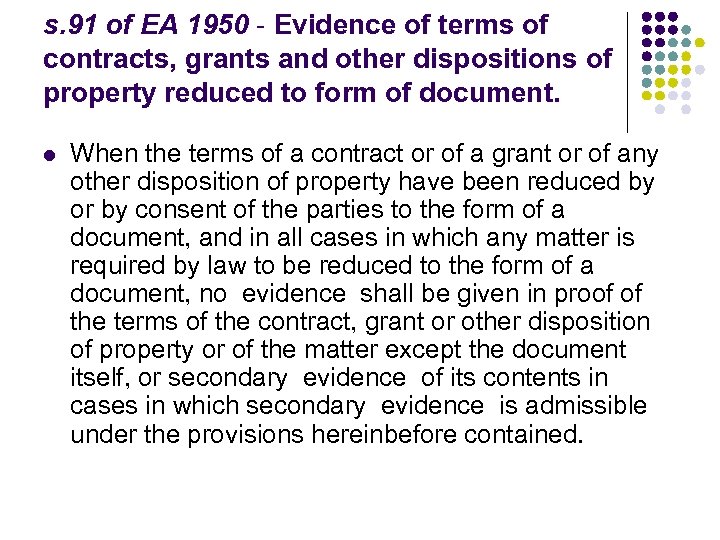 s. 91 of EA 1950 - Evidence of terms of contracts, grants and other