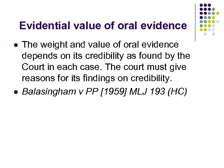 Evidential value of oral evidence l l The weight and value of oral evidence