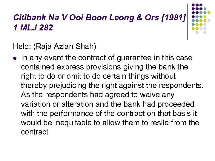 Citibank Na V Ooi Boon Leong & Ors [1981] 1 MLJ 282 Held: (Raja