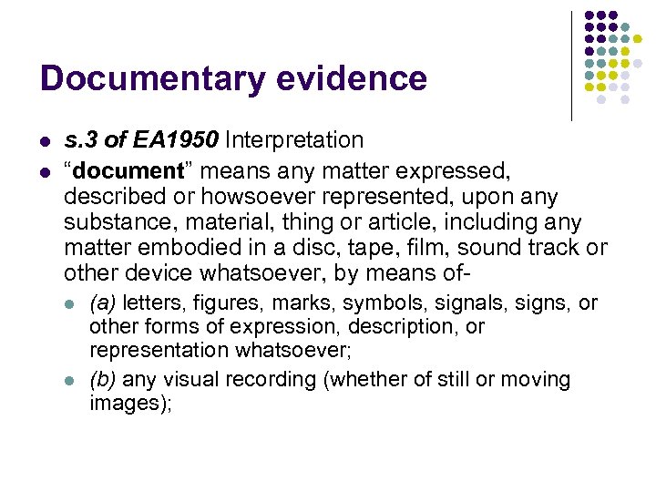 Documentary evidence l l s. 3 of EA 1950 Interpretation “document” means any matter