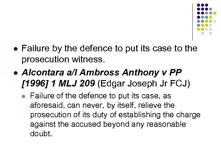 l l Failure by the defence to put its case to the prosecution witness.