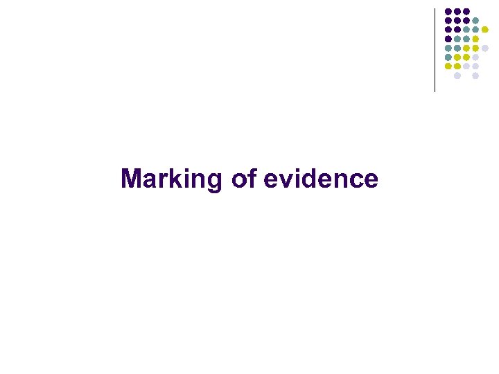 Marking of evidence 