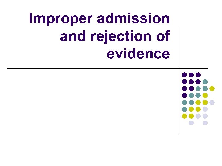 Improper admission and rejection of evidence 