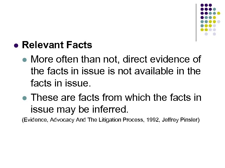 l Relevant Facts l More often than not, direct evidence of the facts in