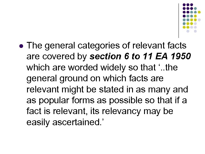 l The general categories of relevant facts are covered by section 6 to 11