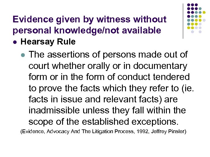 Evidence given by witness without personal knowledge/not available l Hearsay Rule l The assertions