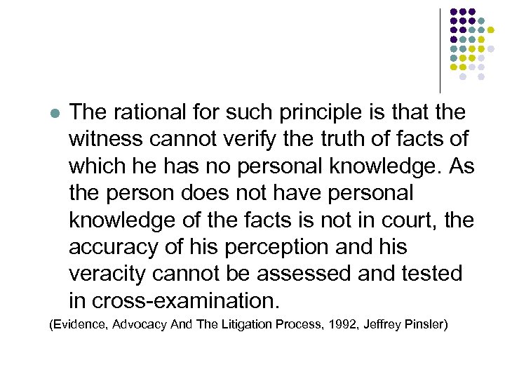 l The rational for such principle is that the witness cannot verify the truth