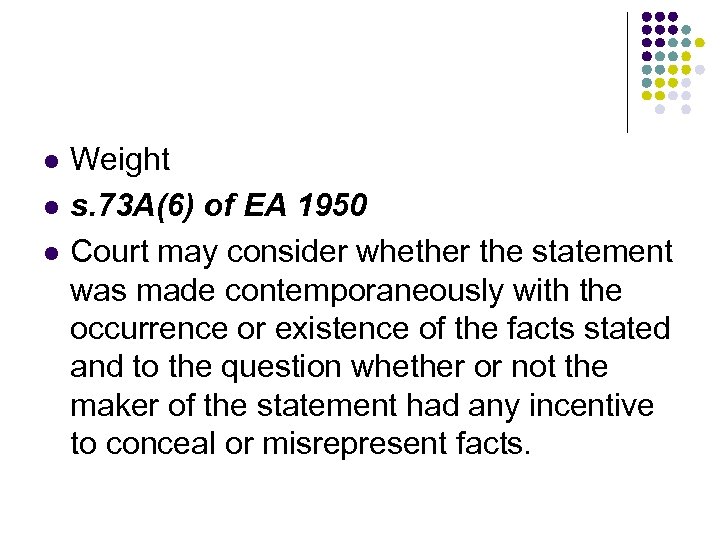 l l l Weight s. 73 A(6) of EA 1950 Court may consider whether