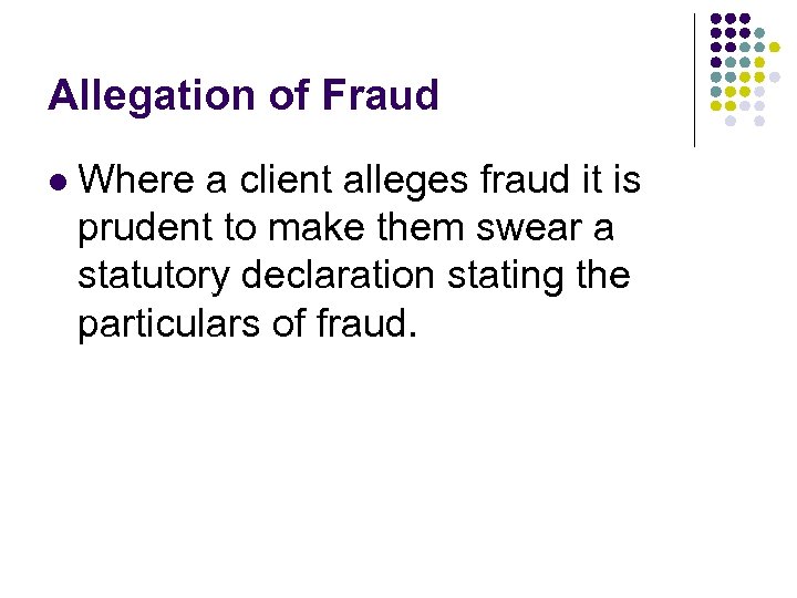 Allegation of Fraud l Where a client alleges fraud it is prudent to make