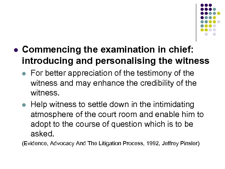 l Commencing the examination in chief: introducing and personalising the witness l l For