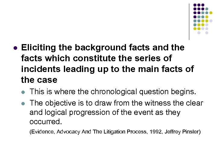 l Eliciting the background facts and the facts which constitute the series of incidents