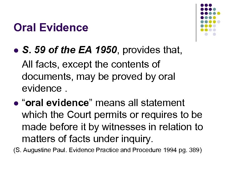 Oral Evidence S. 59 of the EA 1950, provides that, All facts, except the