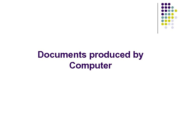 Documents produced by Computer 