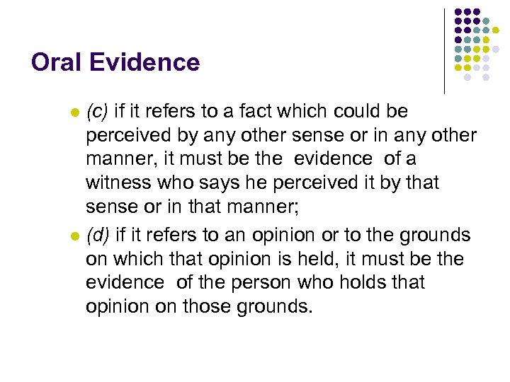 Oral Evidence (c) if it refers to a fact which could be perceived by