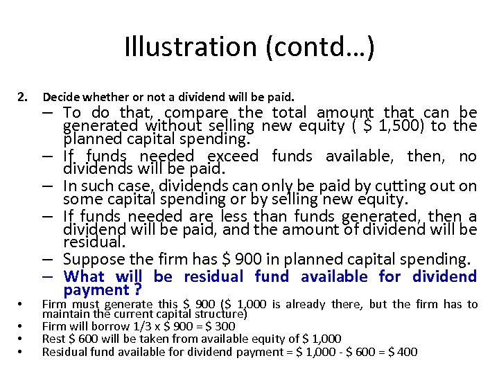 Illustration (contd…) 2. Decide whether or not a dividend will be paid. • Firm