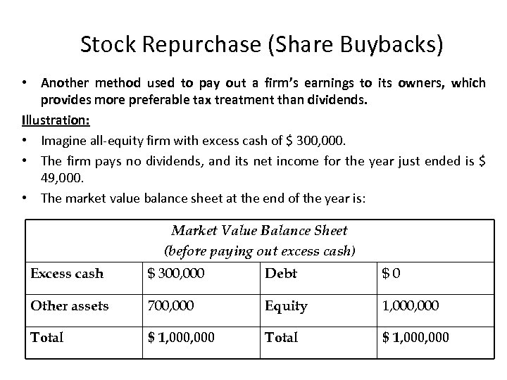 Stock Repurchase (Share Buybacks) • Another method used to pay out a firm’s earnings