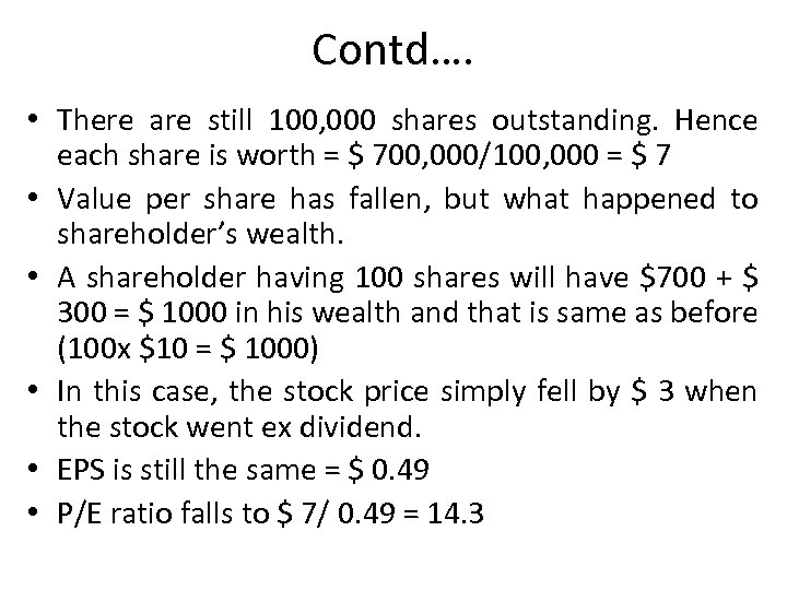 Contd…. • There are still 100, 000 shares outstanding. Hence each share is worth