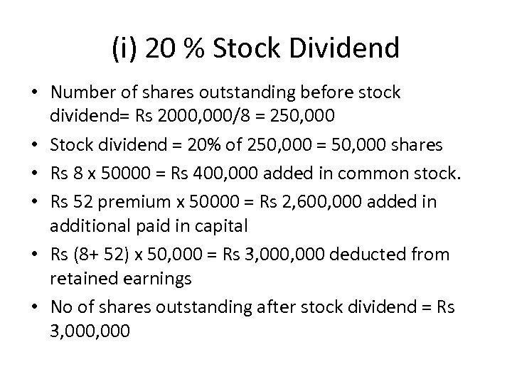 (i) 20 % Stock Dividend • Number of shares outstanding before stock dividend= Rs