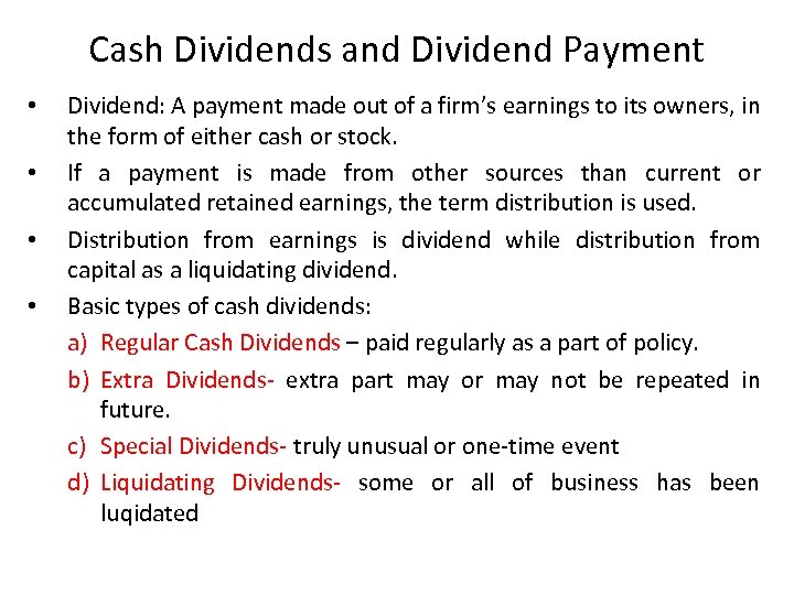 Cash Dividends and Dividend Payment • • Dividend: A payment made out of a
