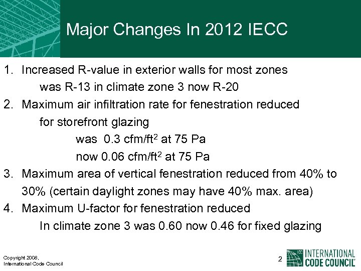 Major Changes In 2012 IECC 1. Increased R-value in exterior walls for most zones