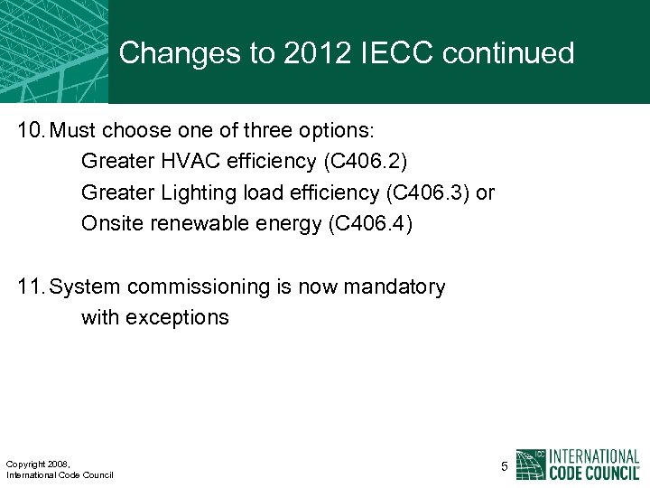 Changes to 2012 IECC continued 10. Must choose one of three options: Greater HVAC