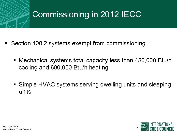 Commissioning in 2012 IECC § Section 408. 2 systems exempt from commissioning: § Mechanical