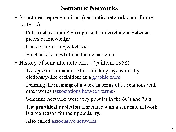 Semantic Networks • Structured representations (semantic networks and frame systems) – Put structures into