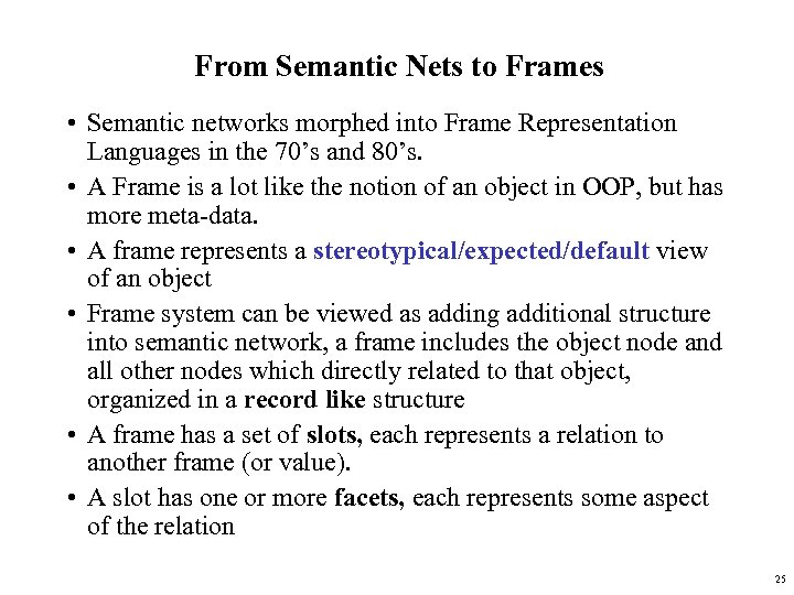 From Semantic Nets to Frames • Semantic networks morphed into Frame Representation Languages in