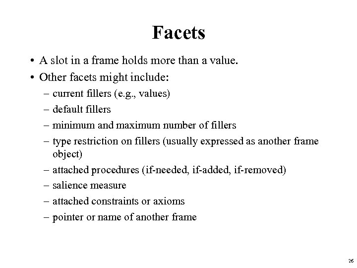 Facets • A slot in a frame holds more than a value. • Other