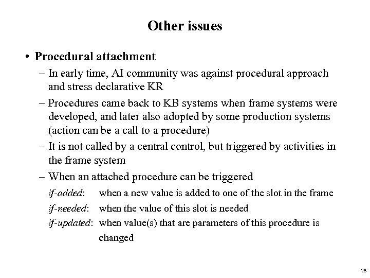 Other issues • Procedural attachment – In early time, AI community was against procedural