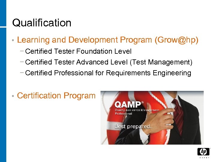 Qualification • Learning and Development Program (Grow@hp) − Certified Tester Foundation Level − Certified