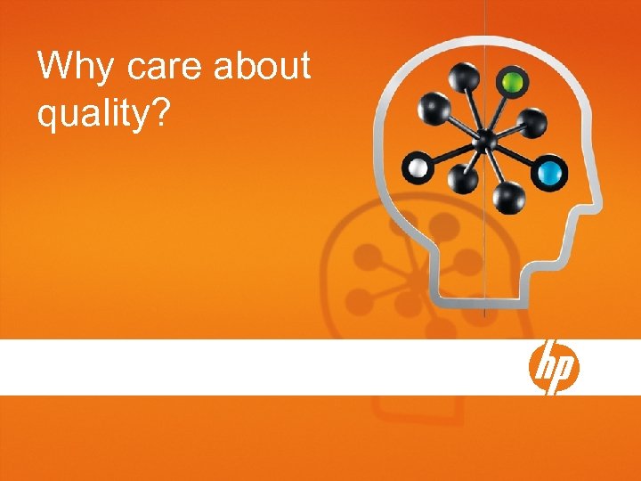 Why care about quality? 