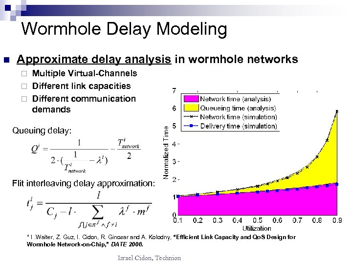 Wormhole Delay Modeling n Approximate delay analysis in wormhole networks Multiple Virtual-Channels ¨ Different