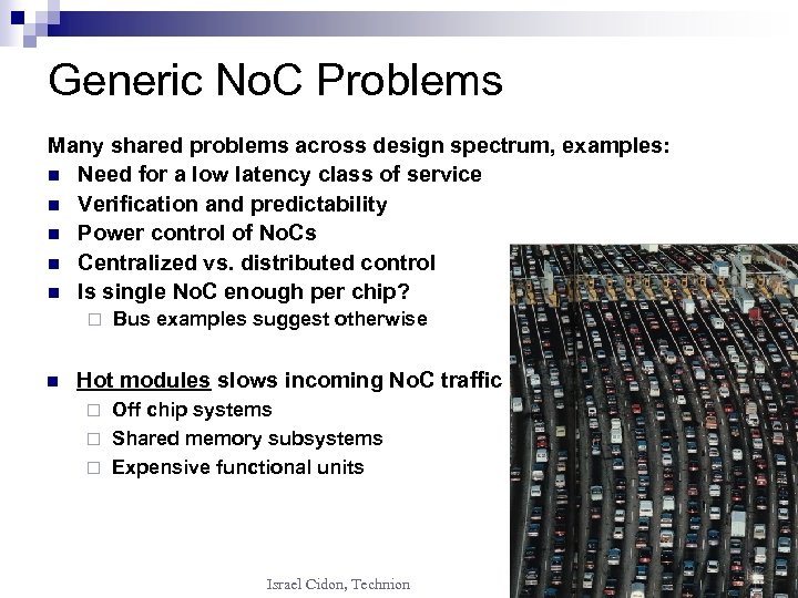 Generic No. C Problems Many shared problems across design spectrum, examples: n Need for