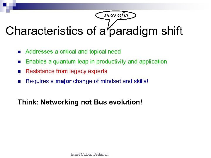 successful Characteristics of a paradigm shift n Addresses a critical and topical need n