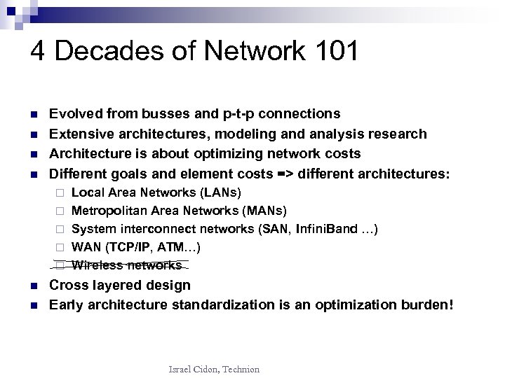 4 Decades of Network 101 n n Evolved from busses and p-t-p connections Extensive