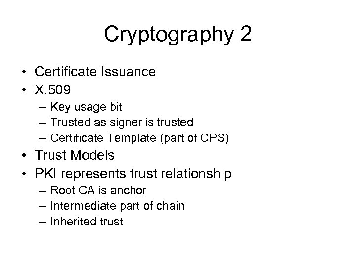 Cryptography 2 • Certificate Issuance • X. 509 – Key usage bit – Trusted