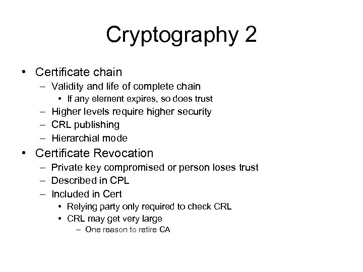 Cryptography 2 • Certificate chain – Validity and life of complete chain • If