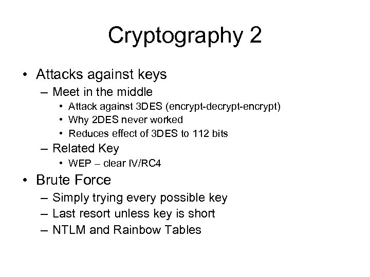 Cryptography 2 • Attacks against keys – Meet in the middle • Attack against