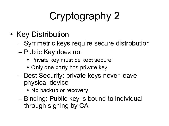Cryptography 2 • Key Distribution – Symmetric keys require secure distrobution – Public Key