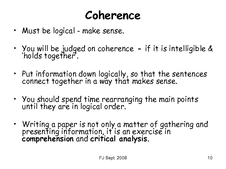 Coherence • Must be logical - make sense. • You will be judged on