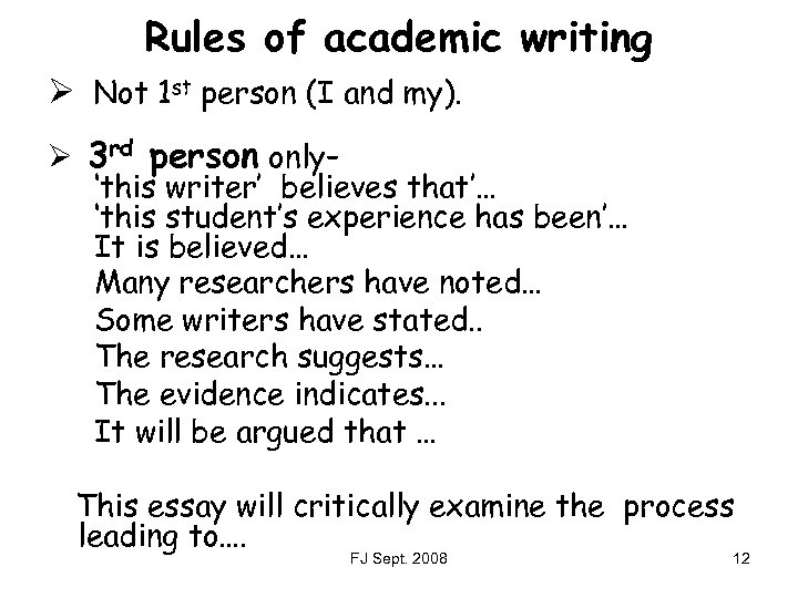 Rules of academic writing Ø Not 1 st person (I and my). Ø 3