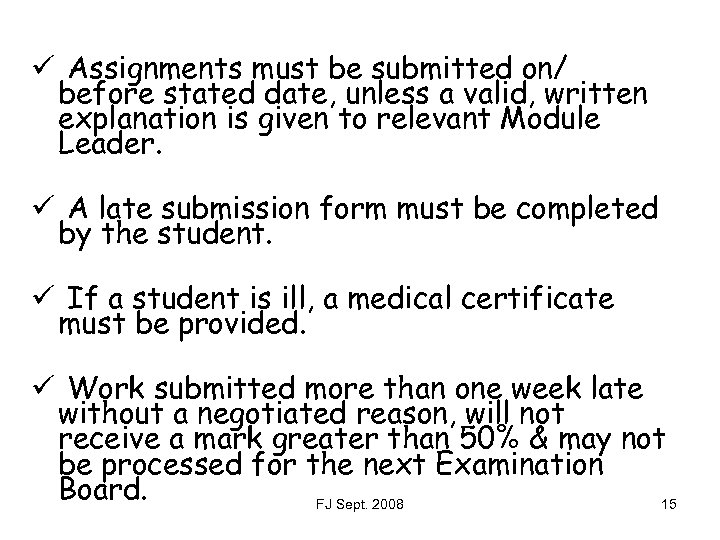 ü Assignments must be submitted on/ before stated date, unless a valid, written explanation