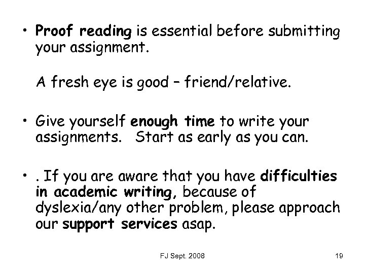  • Proof reading is essential before submitting your assignment. A fresh eye is