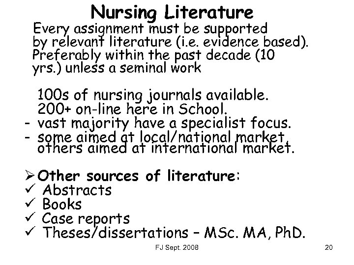 Nursing Literature Every assignment must be supported by relevant literature (i. e. evidence based).