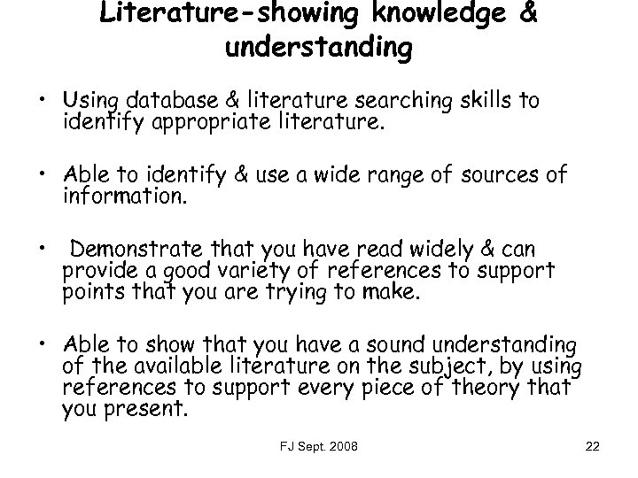 Literature-showing knowledge & understanding • Using database & literature searching skills to identify appropriate