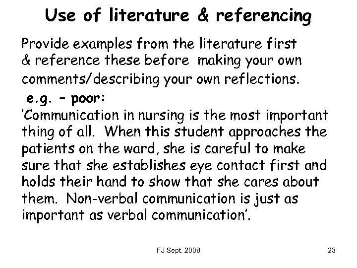 Use of literature & referencing Provide examples from the literature first & reference these