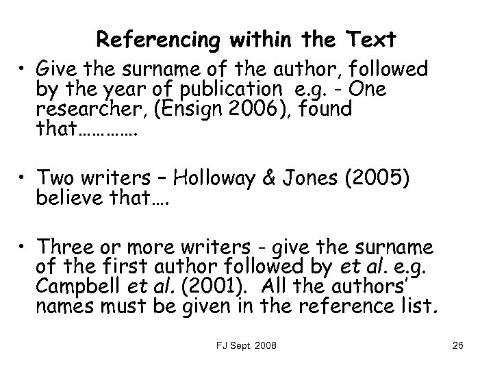 Referencing within the Text • Give the surname of the author, followed by the