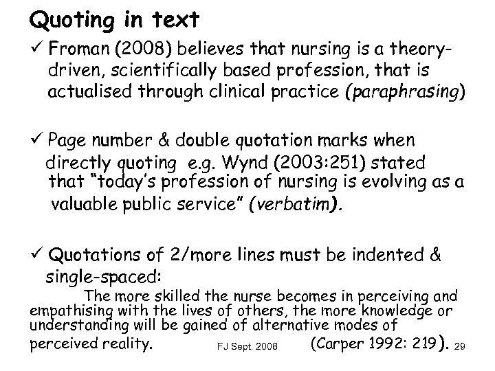 Quoting in text ü Froman (2008) believes that nursing is a theorydriven, scientifically based